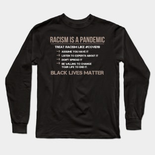 Racism is a Pandemic - Black Lives Matter Long Sleeve T-Shirt